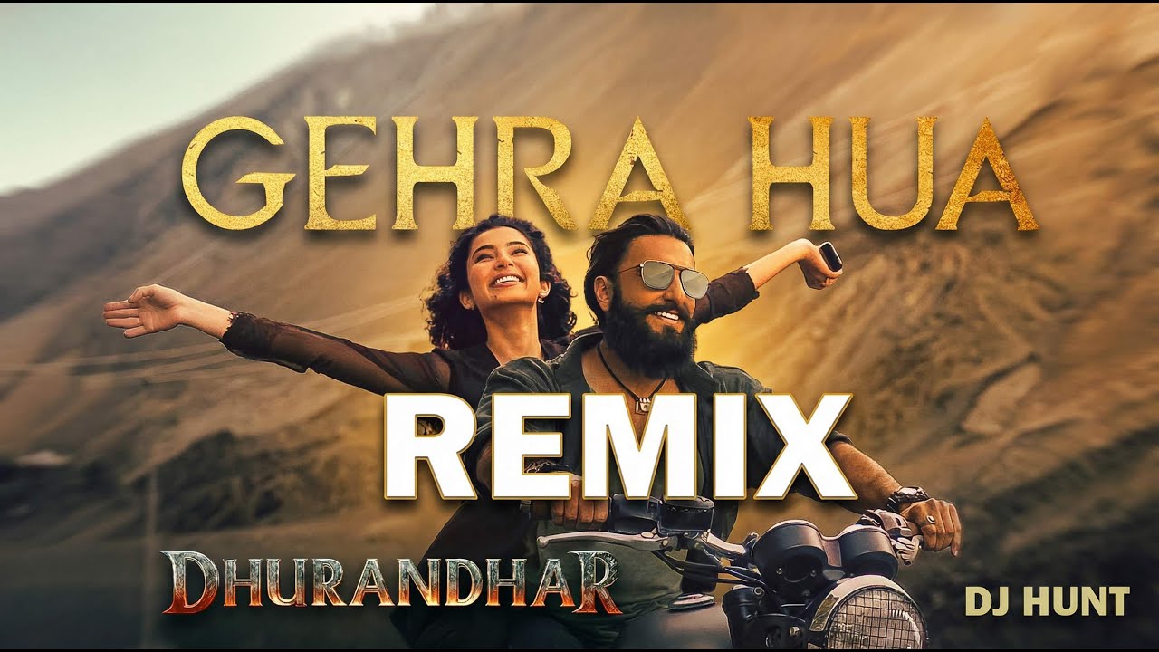 Gehra Hua Remix | Dhurandhar | Ranveer Singh Bollywood Song | DJ Hunt 2026
