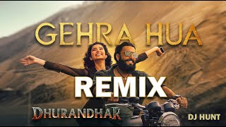 Gehra Hua Remix | Dhurandhar | Ranveer Singh Bollywood Song | DJ Hunt 2026