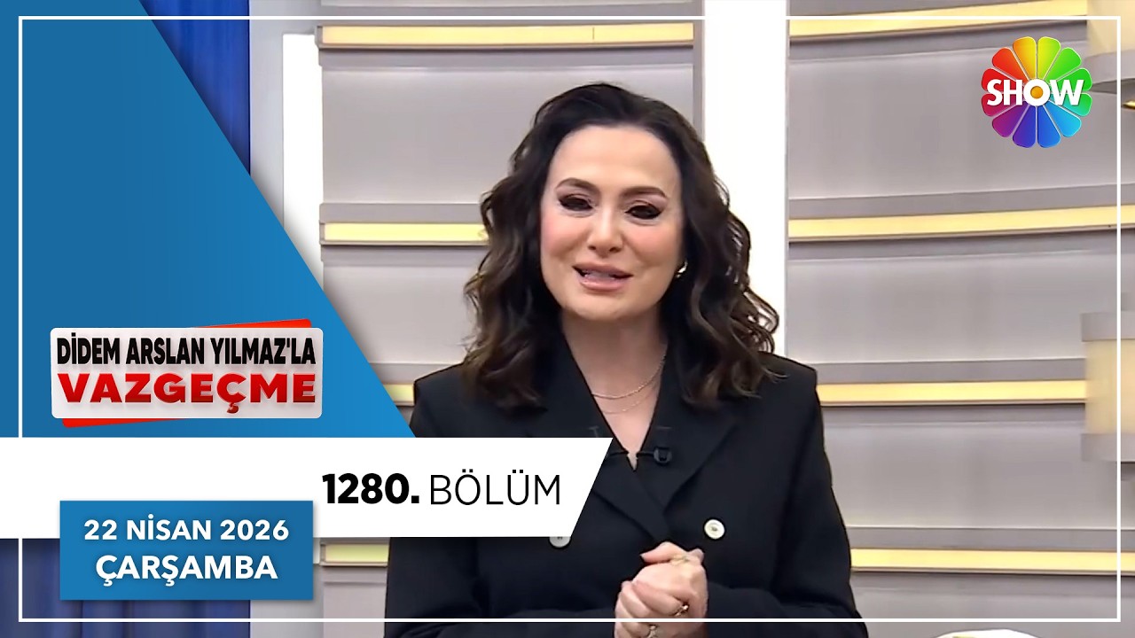 Didem Arslan Yılmaz'la Vazgeçme 1280. Bölüm | 22 Nisan 2026 - YouTube