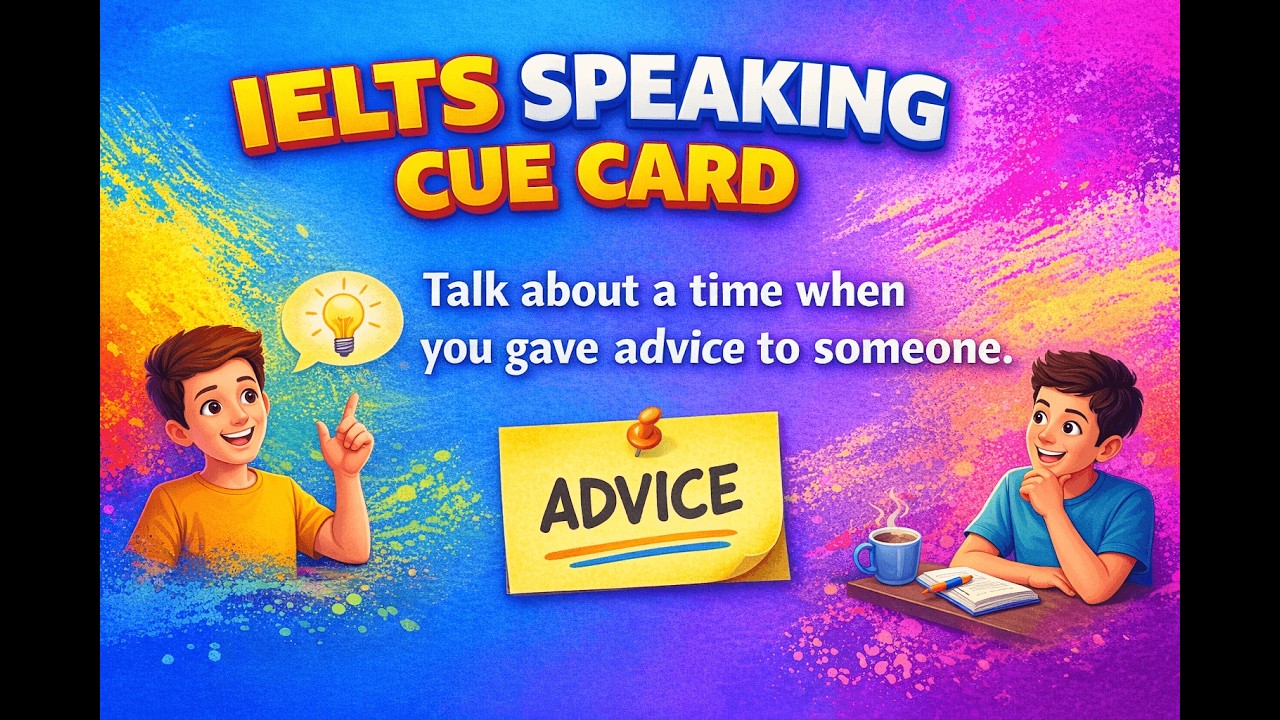 Talk about a time when you gave advice to someone Cue Card Jan-April 2026 Final version | #ielts