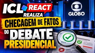 ICL REACT: CHECAGEM DE FATOS AO VIVO E EM TEMPO REAL DO DEBATE PRESIDENCIAL NA GLOBO