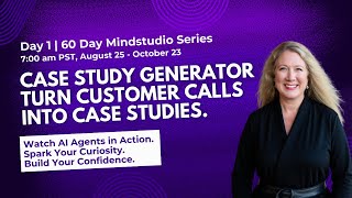 Day 1: Case Study Generator - Turn Customer Calls Into Marketing Gold