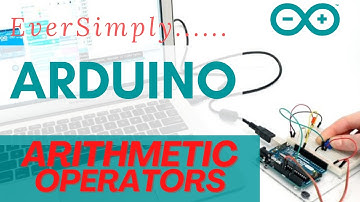 Arduino Programming: #3. Arduino Arithmetic Operators
