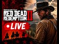 RED DEAD REDEMPTION 2 #live #livestream #gaming #gameplay