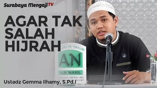 Agar Tak Salah Hijrah - Ustadz Gemma Ilhamy, S.Pd.I