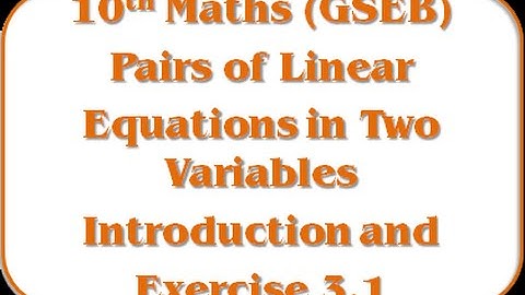 Pair of Linear Equations in Two Variables and Exercise 3.1 – Std 10th Maths(GSEB)