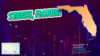 Starke, Florida ⭐️🌎 AMERICAN CITIES 🌎⭐️