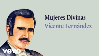 Vicente Fernández - Mujeres Divinas (Letra / Lyrics) chords