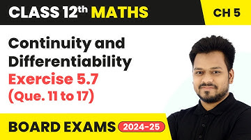 Continuity & Differentiability - Exercise 5.7 (Que. 11 to 17) | Class 12 Maths Chapter 5 | CBSE 2024