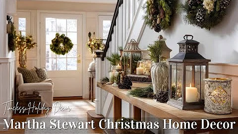 Martha Stewart Christmas Home Decor | Timeless Holiday Decor Ideas For Every Room