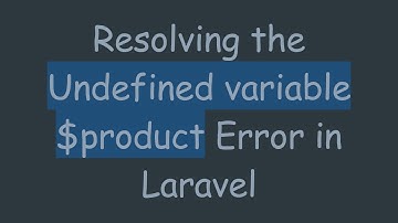 Resolving the Undefined variable $product Error in Laravel