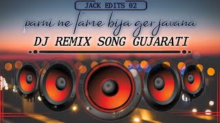 Dj Remix Song Parnine Tame Bija Ger Jvana Trending Music 2024 New Dj Remix Gujarati Song