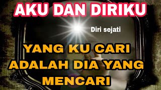 DIRI SEJATI || DIRI KITA DAN ALAM SEMESTA ADALAH BAYANGAN-NYA