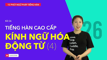 Học tiếng Hàn 2021 | NGỮ PHÁP TIẾNG HÀN GIAO TIẾP - BÀI #26 | Kính ngữ hóa động từ