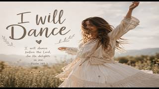 I Will Dance/ Indie Folk Christian Praise