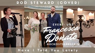 Have I Told You Lately | Van Morisson / Rod Stewart Cover - Hochzeitssängerin Francesca Donato Live