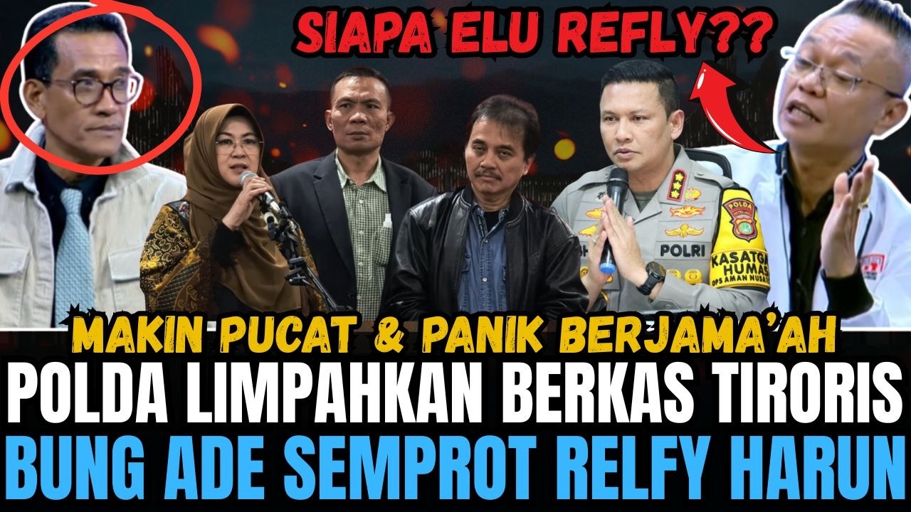 REFLY HARUN PUCAT KENA SEMPROT ADE DARMAWAN! POLDA LIMPAHKAN KEMBALI BERKAS TIRORIS KE KEJAKSAAN!