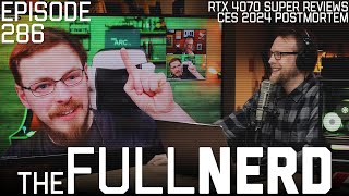 RTX 4070 Super Reviews, CES 2024 Postmortem & More | The Full Nerd ep. 286