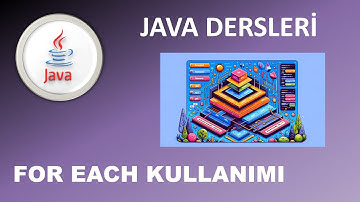 Java Dersleri :  Java Collections Framework : For Each Kullanımı