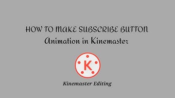 How to make Subscribe button animation in Kinemaster