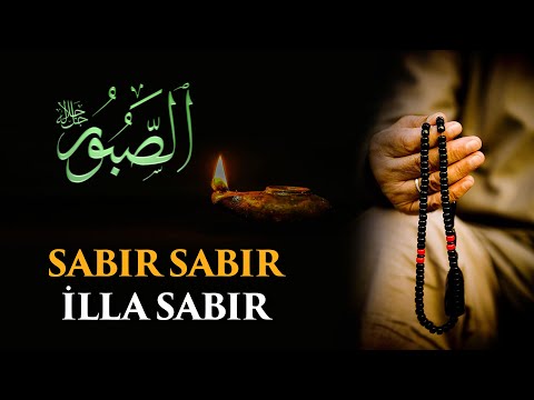 SABIR SABIR İLLA SABIR -Şiir: Halil Dülgar Yorum: Musab Balkanlıoğlu