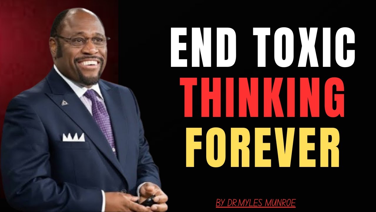 5 Truths To FREE YOUR MIND From Toxic Thoughts |Dr Myles Munroe,