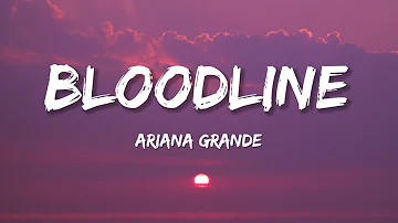 Ariana Grande - Bloodline (Lyrics)