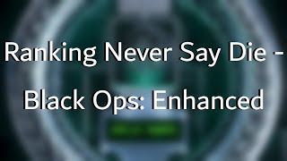 Ranking Never Say Die - Black Ops: Enhanced