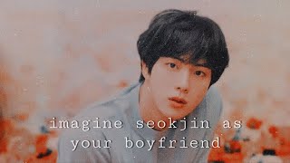 bts- imagine SeokJin as your boyfriend pt.1