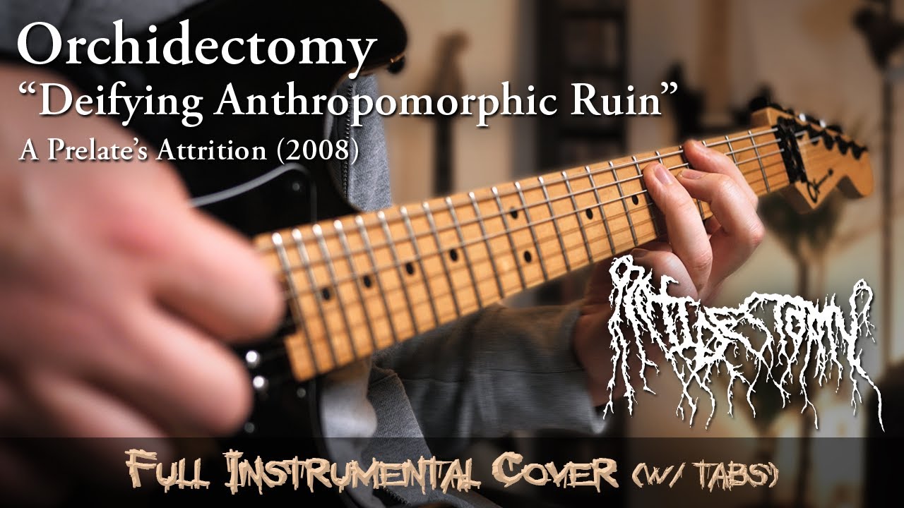 ORCHIDECTOMY - Deifying Anthropomorphic Ruin (Instrumental Cover w ...