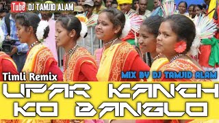 Upar Kanch ko Banglo Niche Pan Ki Dukan(Timli Dance Mix)By Dj Tamjid Alam