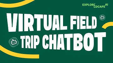 How to Build a Virtual Field Trip Chatbot in Edcafe AI