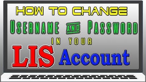 How to Change Username and Password  in Your LIS Account