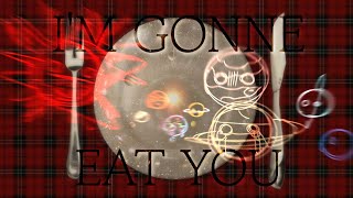 IM GONNA EAT YOU || Ft. Solarballs future au @Disson013