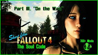 Fallout 4 | The Soul Code - S01E03 On the Way (Short Film)