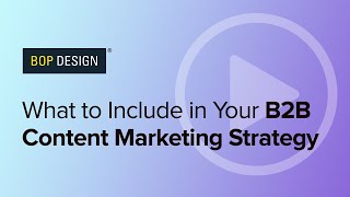 What to Include in Your B2B Content Marketing Strategy
