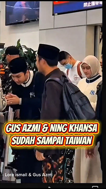 Gus Azmi dan Ning Khansa Sudah di Taiwan #shorts