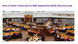 How to Order Transcript for WES  Application (ECA) Electronically