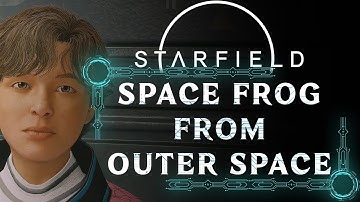 SPACE FROG FROM OUTER SPACE | SIDE QUEST | STARFIELD WALKTHROUGH [4K 60FPS]