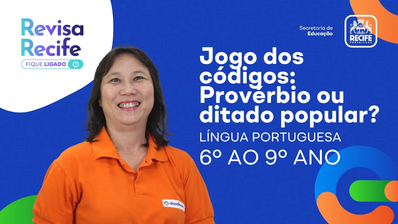 Jogo dos códigos: Provérbio ou ditado popular?, Língua Portuguesa, Anos  Finais