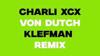 CHARLI XCX - VON DUTCH (KLEFMAN REMIX)