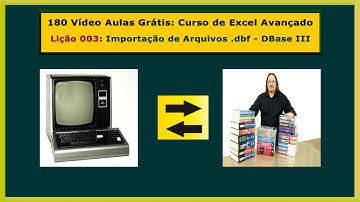 Lição 003 - Curso de Excel Avançado - Importando Dados de Arquivos DBF Dbase III - Exemplos Práticos