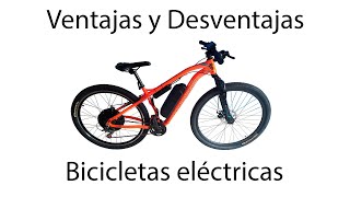 VENTAJAS Y DESVENTAJAS DE LAS BICICLETAS ELECTRICAS | OPINION HONESTA DE UN USUARIO | E bike