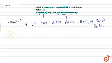 State the converse and contrapositive of the following   statement: If you live in Delhi, then