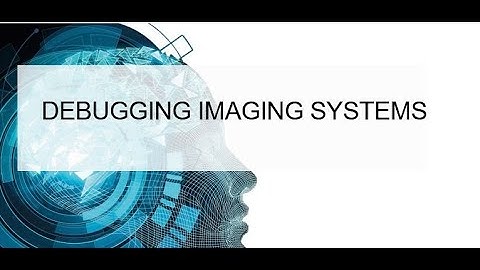 Debugging Imaging Systems