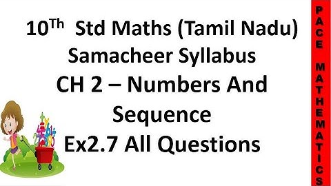 10th standard Maths (TN samacheer) - Chapter 2 Numbers and Sequence - Exercise 2.7 - All questions