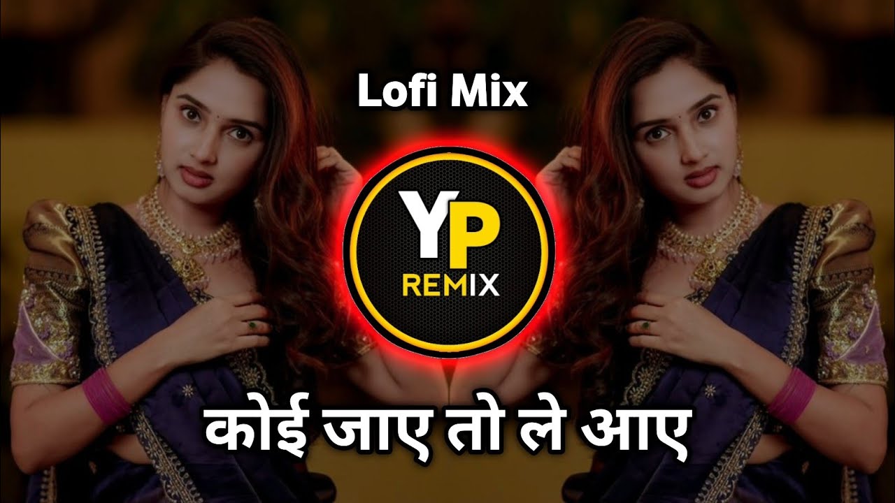 KOI JAYE TO LE AAYE (Lofi Mix Song ) Reels Viral Hindi Song Hip Hop Dj Mix |  Dj Yp Remix 