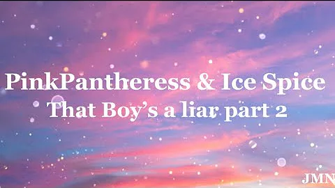 PinkPantheress & Ice Spice - That Boy’s A Liar (Lyrics)