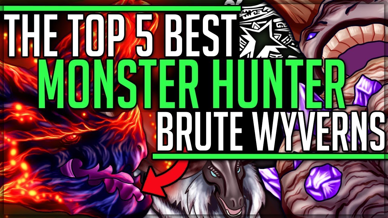 The Top 5 Best Brute Wyverns in All of Monster Hunter History! (Iceborne/Discussion/Lore/Fun) 