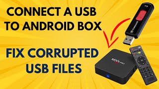 How to access files on USB pen drive on Android TV Box and fix any corrupted files ?